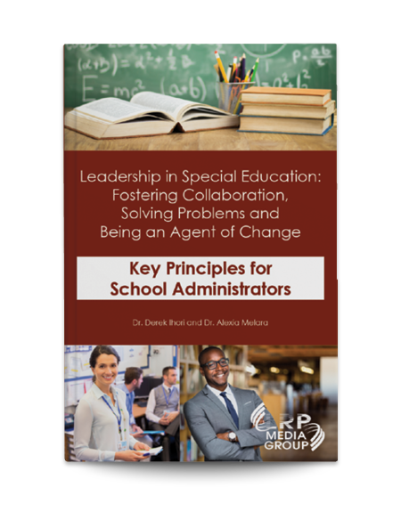 Leadership in Special Education: Fostering Collaboration, Solving Problems and Being an Agent of Change Key Principles for School Administrators