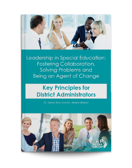 Leadership in Special Education: Fostering Collaboration, Solving Problems and Being an Agent of Change Key Principles for District Administrators