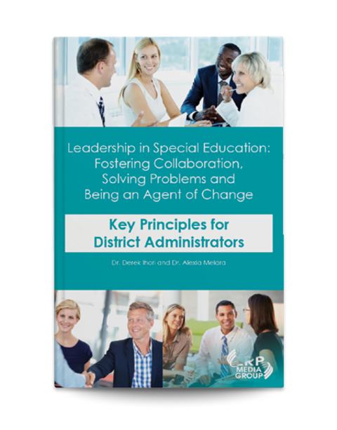 Leadership in Special Education: Fostering Collaboration, Solving Problems and Being an Agent of Change Key Principles for District Administrators