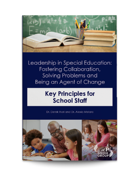 Leadership in Special Education: Fostering Collaboration, Solving Problems and Being an Agent of Change Key Principles for School Staff