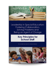 Leadership in Special Education: Fostering Collaboration, Solving Problems and Being an Agent of Change Key Principles for School Staff