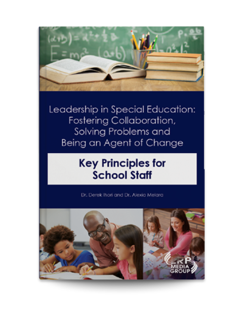 Leadership in Special Education: Fostering Collaboration, Solving Problems and Being an Agent of Change Key Principles for School Staff