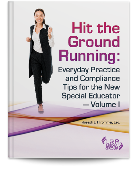 Hit the Ground Running: Everyday Practice and Compliance Tips for the New Special Educator