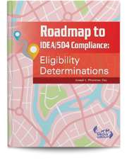 Roadmap to IDEA/504 Compliance: Eligibility Determinations