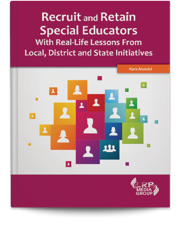 Recruit and Retain Special Educators With Real-Life Lessons From Local, District, and State Initiatives