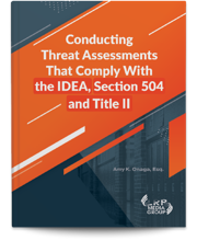 Conducting Threat Assessments That Comply With the IDEA, Section 504 and Title II