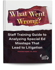 What Went Wrong? Staff Training Guide to Analyzing Special Ed Missteps That Lead to Litigation