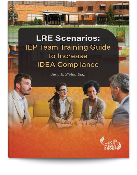 LRE Scenarios: IEP Team Training Guide to Increase IDEA Compliance