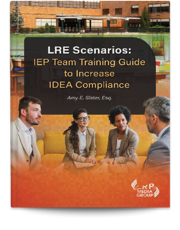 LRE Scenarios: IEP Team Training Guide to Increase IDEA Compliance