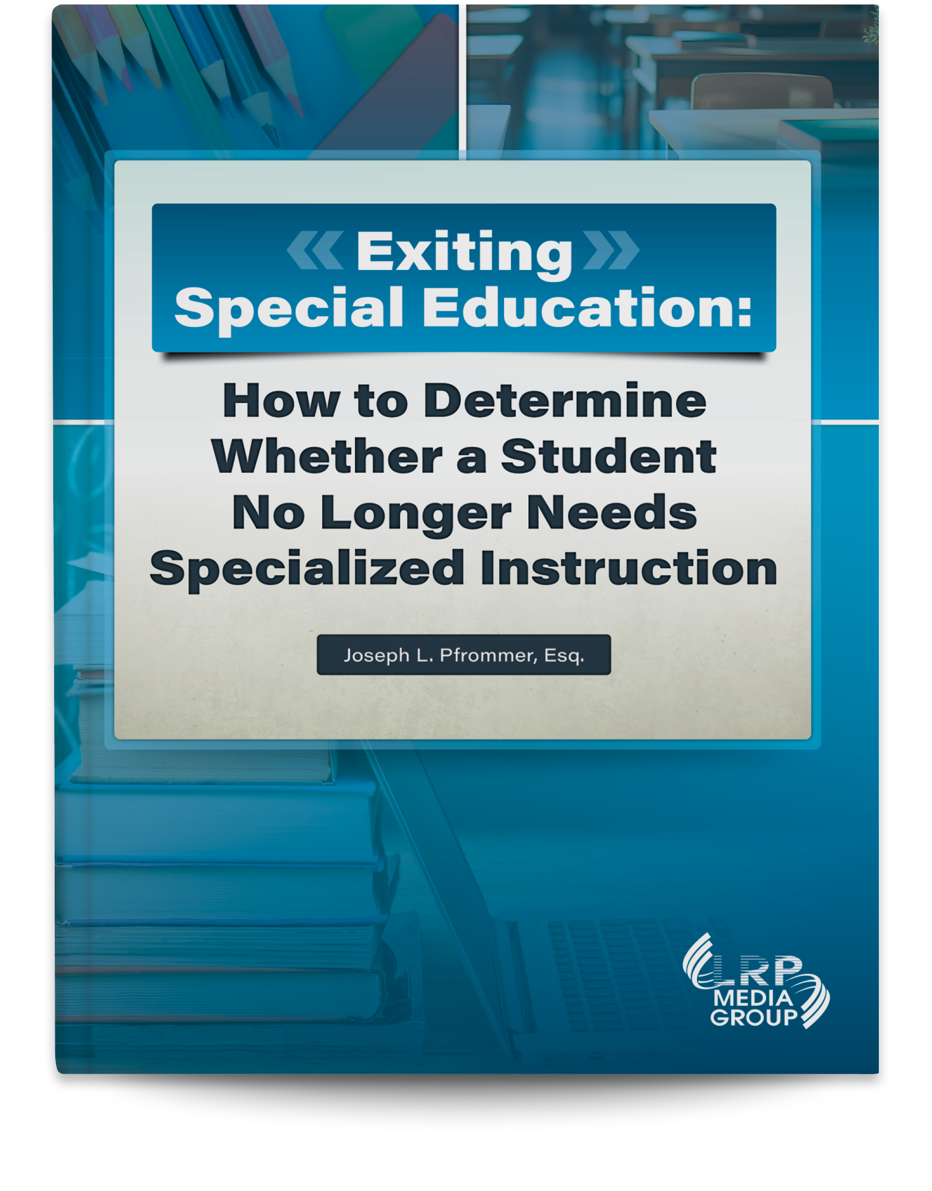 Exiting Special Education: How to Determine Whether a Student No Longer Needs Specialized Instruction