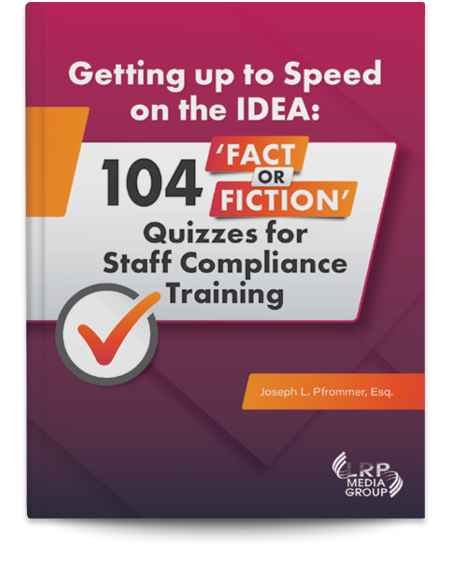 Getting up to Speed on the IDEA: 104 ‘Fact or Fiction’ Quizzes for Staff Compliance Training