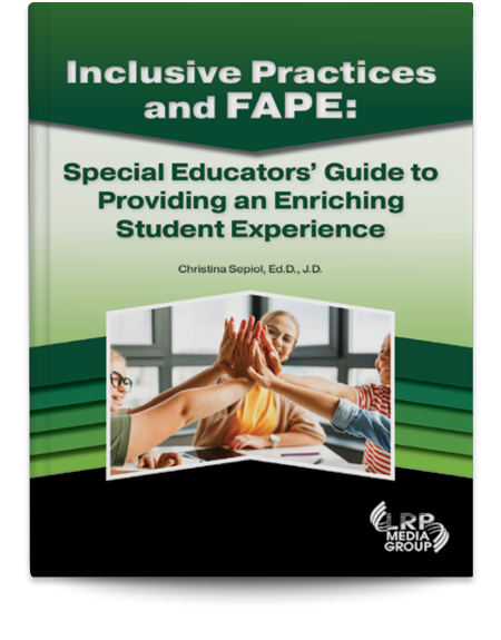 Inclusive Practices and FAPE: Special Educators’ Guide to Providing an Enriching Student Experience