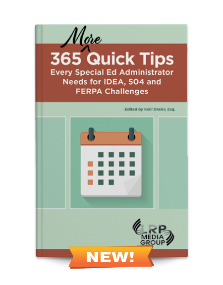365 More Quick Tips Every Special Ed Administrator Needs for IDEA, 504 and FERPA Challenges