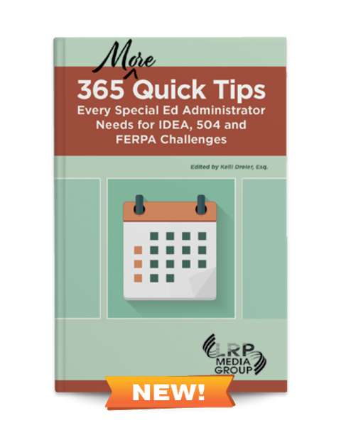 365 More Quick Tips Every Special Ed Administrator Needs for IDEA, 504 and FERPA Challenges