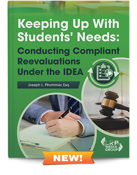 Keeping Up With Students' Needs: Conducting Compliant Reevaluations Under the IDEA