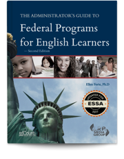 The Administrator's Guide to Federal Programs for English Learners — Second Edition