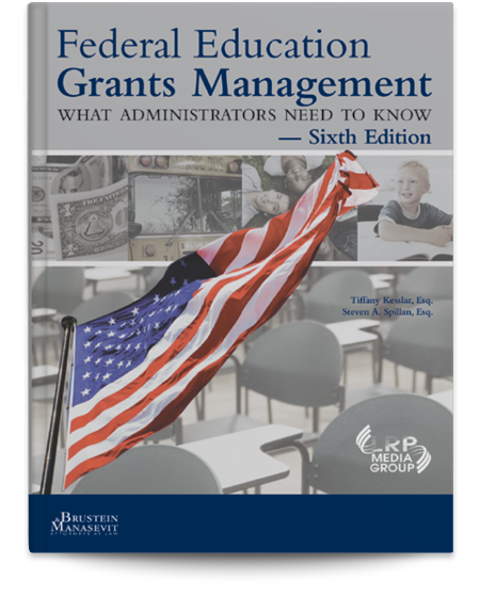 Federal Education Grants Management: What Administrators Need to Know — Sixth Edition 
