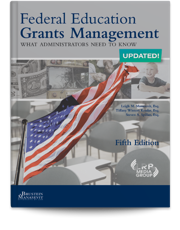 Federal Education Grants Management: What Administrators Need to Know — Fifth Edition