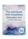 The Individuals With Disabilities Education Act - 20 USC 1400 et seq