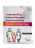 Understanding Federal Education Requirements for Students in Foster Care