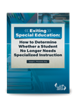 Exiting Special Education: How to Determine Whether a Student No Longer Needs Specialized Instruction