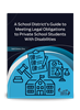 A School District's Guide to Meeting Legal Obligations to Private School Students With Disabilities