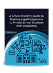 A School District's Guide to Meeting Legal Obligations to Private School Students With Disabilities